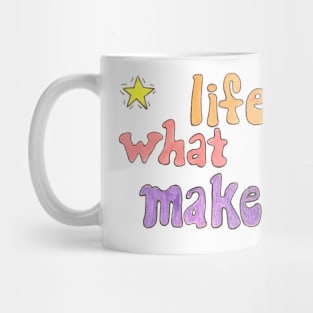 Life is What You Make It Mug